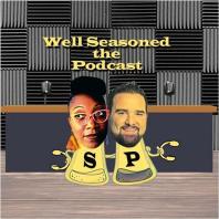 Well Seasoned The Podcast