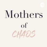 Mothers of Chaos
