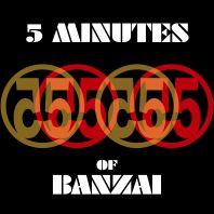5 Minutes of Banzai