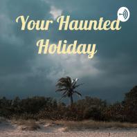 Your Haunted Holiday 