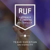 RUF at TCU (Reformed University Fellowship)