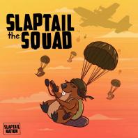 The Slaptail Squad