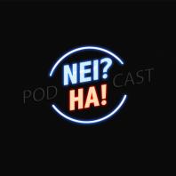 Nei? Ha! Podcast