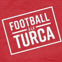 Football à la Turca (a Turkish Football podcast)