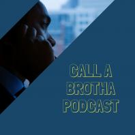 Call A Brotha Podcast