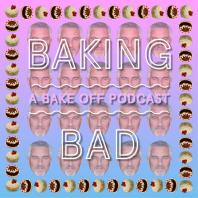 Baking Bad: A Bake Off Podcast