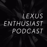 Lexus Enthusiast Podcast