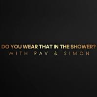 Do You Wear That In The Shower?