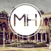 Lake Country Sermons - Mercy Hill Church