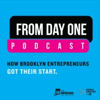 From Day One: How Brooklyn Entrepreneurs Got Their Start