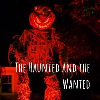 The Haunted and the Wanted