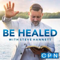 Be Healed with Steve Hannett