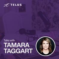 TELUS Talks with Tamara Taggart