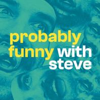 Probably Funny with Steve
