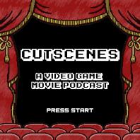 Cutscenes: A Video Game Movie Podcast