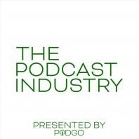 The Podcast Industry
