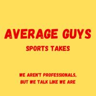 Average Guys' Sports Takes