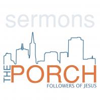 PorchSF Sermons