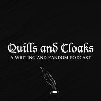 Quills and Cloaks: A Writing and Fandom Podcast
