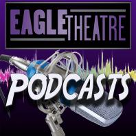 Eagle Theatre Podcast