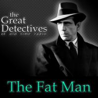The Great Detectives Present the Fat Man (Old Time Radio)