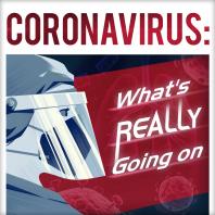 Coronavirus: What's REALLY Going On