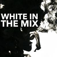 WHITE IN THE MIX
