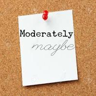 Moderately Maybe
