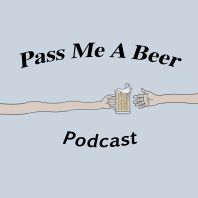 Pass Me a Beer Podcast