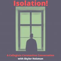 Isolation! A Collegiate Coronavirus Conversation