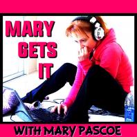 Mary Gets It Podcast with Mary Pascoe