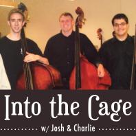 Into the Cage with Josh and Charlie