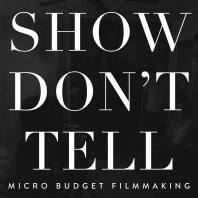 Show Don't Tell: Micro-Budget Filmmaking