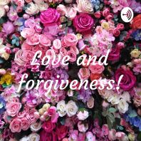 Love and forgiveness!