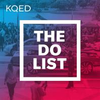 The Do List Podcast Archives | KQED Arts