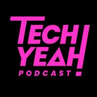 Tech Yeah Podcast