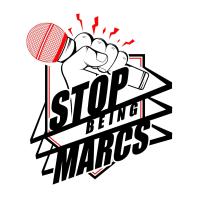 Stop Being Marcs