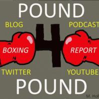 Pound 4 Pound Boxing Report