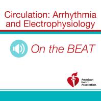 Circulation: Arrhythmia and Electrophysiology On the Beat