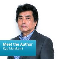 Ryu Murakami: Meet the Author