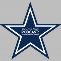 We Dem Boyz Podcast: A Dallas Cowboys Podcast