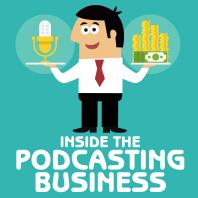 Inside the Podcasting Business