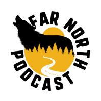 Far North Podcast