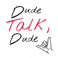 Dude Talk, Dude