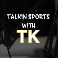Talkin Sports with TK