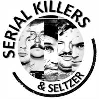 Serial Killers & Seltzer