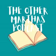 The Other Marthas Podcast