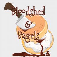 Bloodshed & Bagels