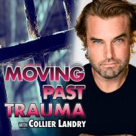 Moving Past Trauma with Collier Landry
