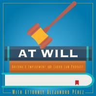 At Will: Arizona’s Employment and Labor Law Podcast